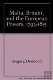 Malta, Britain, And The European Powers, 1793-1815