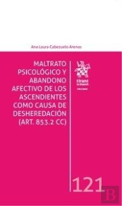 Maltrato Psicológico Y Abandono Afectivo De Los Ascendientes Como Causa De Desheredación.