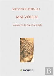 Malvoisin - L'Esclave, Le Roi Et Le Poete