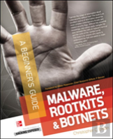 Malware, Rootkits & Botnets, A Beginner'S Guide
