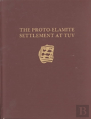 Malyan Excavation Reports, Volume I Â€“ Protoâ€“Elamite Settlement At Tuv