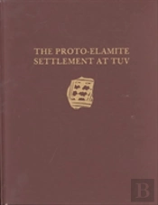 Malyan Excavation Reports, Volume I Â€“ Protoâ€“Elamite Settlement At Tuv