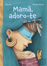 Mamã, Adoro-te até ao Infinito