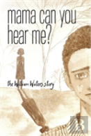 Mama Can You Hear Me? The William Waters Story