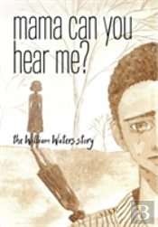 Mama Can You Hear Me? The William Waters Story