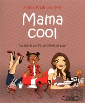 Mama Cool - La Mère Parfaite N'Existe Pas !