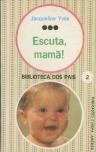 Mamã ! Escuta