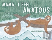 Mama, I Feel... Anxious