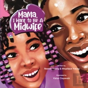 Mama, I Want To Be A Midwife