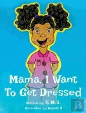 Mama, I Want To Get Dressed