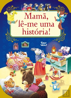 Bertrand.pt - Mamã, Lê-me uma História!