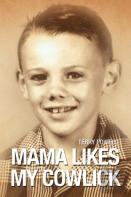 Mama Likes My Cowlick