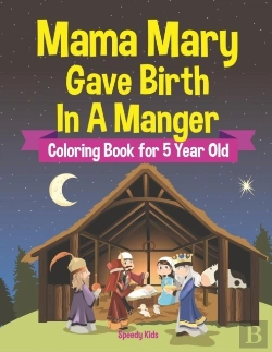 Bertrand.pt - Mama Mary Gave Birth In A Manger - Coloring Book For 5 Year Old