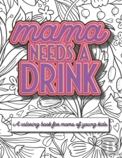Mama Needs A Drink
