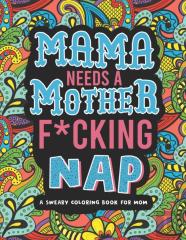 Mama Needs A Mother F*Cking Nap
