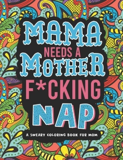 Bertrand.pt - Mama Needs A Mother F*Cking Nap