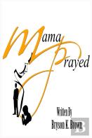 Mama Prayed