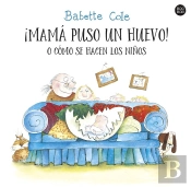 ¡Mama Puso Un Huevo! O Como Se Hacen Los Niños