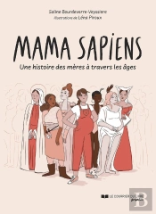 Mama Sapiens : Une Histoire Des Mères À Travers Les Âges