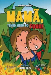 Mamã, Tenho Medo do Fogo