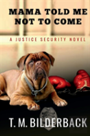 Mama Told Me Not To Come - A Justice Security Novel