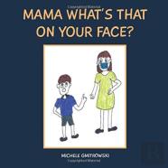 Mama What'S That On Your Face?