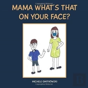 Mama What'S That On Your Face?
