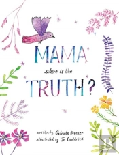 Mama, Where Is The Truth