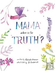 Mama, Where Is The Truth