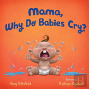 Mama, Why Do Babies Cry?