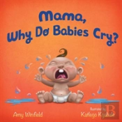 Mama, Why Do Babies Cry?