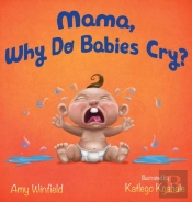 Mama, Why Do Babies Cry?