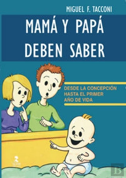 Bertrand.pt - Mamá Y Papá Deben Saber. Desde La Concepción Hasta El Primer Año De Vida