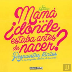 Bertrand.pt - Mamá...¿Dónde Estaba Antes De Nacer?