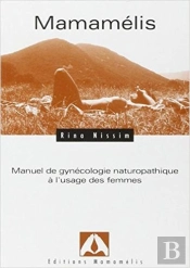 Mamamélis : Manuel De Gynécologie Naturopathique À L'Usage Des Femmes