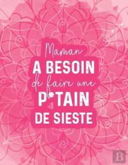 Bertrand.pt - Maman A Besoin De Faire Une P*Tain De Sieste
