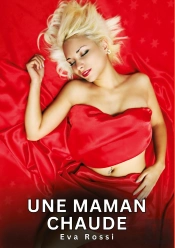 Maman Chaude - Nouvelles Erotiques De Sexe Ta