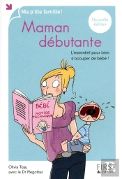 Maman Débutante ; L'Essentiel Pour Bien S'Occuper De Bébé !