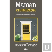 Maman En Mission ; Exercer Un Ministère Dans Sa Maison