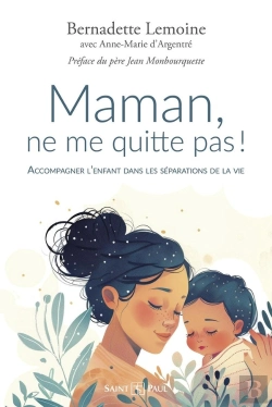 Bertrand.pt - Maman, Ne Me Quitte Pas ! Accompagner L'Enfant Dans Les Séparations De La Vie