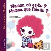 Maman, Où Es-Tu ? Maman, Que Fais-Tu ?