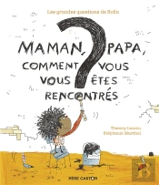 Maman, Papa, Comment Vous Vous Etes Rencontres ? - Les Grandes Questions De Sofia