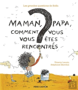 Bertrand.pt - Maman, Papa, Comment Vous Vous Etes Rencontres ? - Les Grandes Questions De Sofia