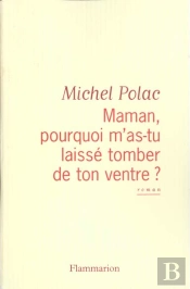 Maman, Pourquoi M'As-Tu Laissé Tomber De Ton Ventre?