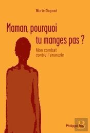 Maman, Pourquoi Tu Manges Pas ? Mon Combat Contre L'Anorexie