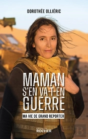 Maman S'En Va-T-En Guerre : Ma Vie De Grand Reporter