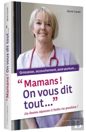 Mamans ! On Vous Dit Tout ... Grossesse, Accouchement, Post-Partum...