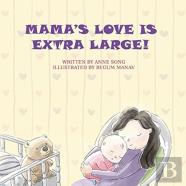Mama'S Love Is Extra Large!