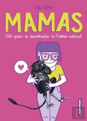 Mamas ; Petits Précis De Déconstruction De L'Instinct Maternel