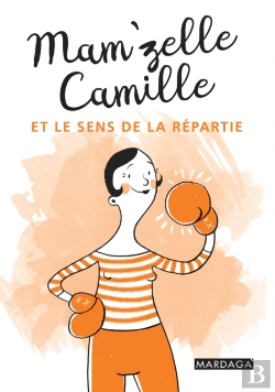 Bertrand.pt - Mam'Zelle Camille Et Le Sens De La Répartie